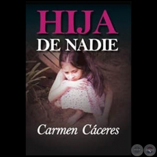 HIJA DE NADIE - Autora: CARMEN CÁCERES - Año 2019